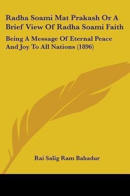 Radha Soami Mat Prakash Or A Brief View Of Radha Soami Faith(English, Paperback, Bahadur Rai Salig Ram)