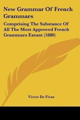 New Grammar Of French Grammars(English, Paperback, De Fivas Victor)