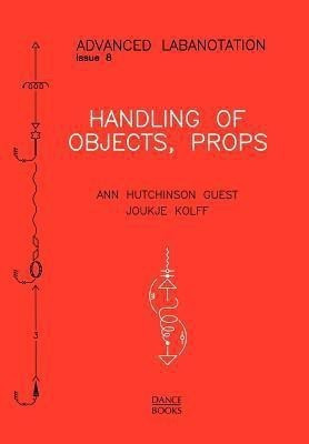 Handling of Objects, Props(English, Paperback, Guest Ann Hutchinson)