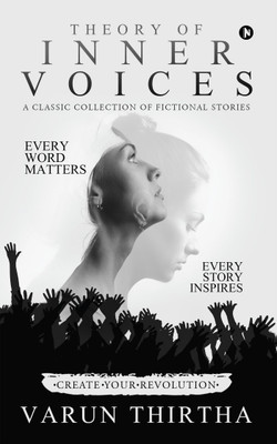 Theory of Inner Voices  - A classic collection of fictional stories(English, Paperback, Varun Thirtha)