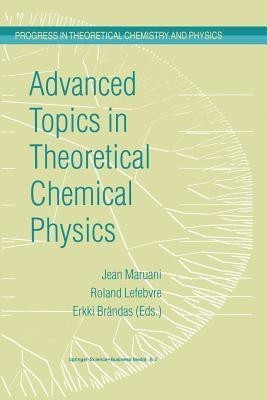 Advanced Topics in Theoretical Chemical Physics(English, Paperback, unknown)