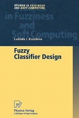 Fuzzy Classifier Design(English, Paperback, Kuncheva Ludmila I.)