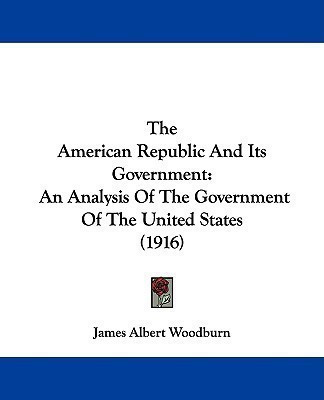 The American Republic And Its Government(English, Paperback, Woodburn James Albert)