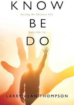 Know Be Do(English, Paperback, Thompson Larry Alan)