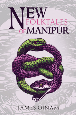 New Folktales of Manipur(English, Paperback, Oinam James)