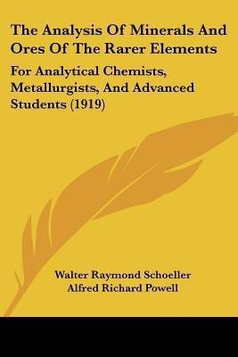 The Analysis Of Minerals And Ores Of The Rarer Elements(English, Paperback, Schoeller Walter Raymond)