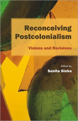 Reconceiving Postcolonialism Visions and Revisions(English, Hardcover, unknown)