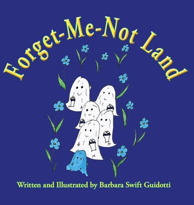 Forget-Me-Not Land(English, Hardcover, Guidotti Brbara Swift)