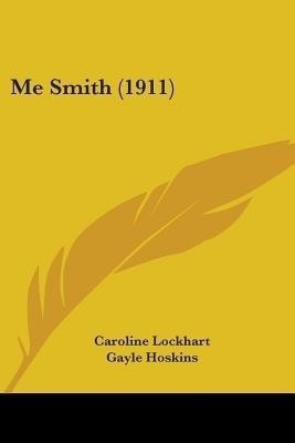 Me Smith (1911)(English, Paperback, Lockhart Caroline)