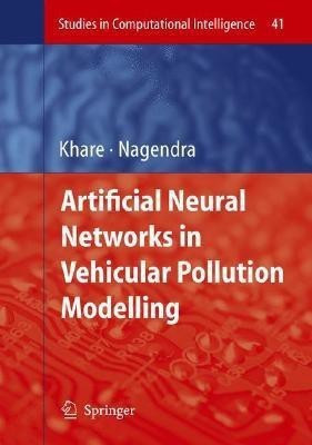 Artificial Neural Networks in Vehicular Pollution Modelling(English, Hardcover, Khare Mukesh)