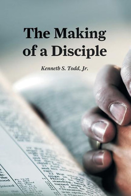 The Making of a Disciple(English, Paperback, Todd Kenneth S Jr)