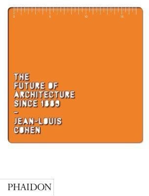 The Future of Architecture Since 1889(English, Hardcover, Cohen Jean-Louis)