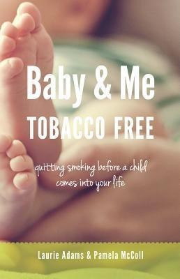 Baby & Me Tobacco Free(English, Paperback, Adams Laurie)