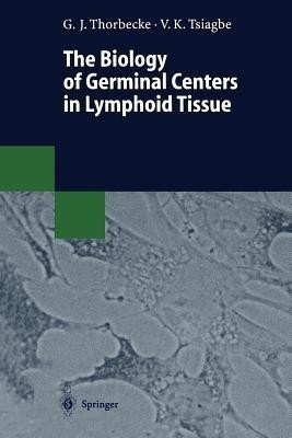 The Biology of Germinal Centers in Lymphoid Tissue(English, Paperback, unknown)