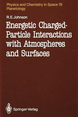 Energetic Charged-Particle Interactions with Atmospheres and Surfaces(English, Paperback, Johnson Robert E.)