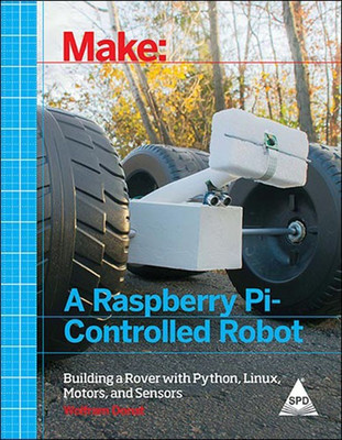 Make: A Raspberry Pi Controlled Robot(English, Paperback, Donat Wolfram)