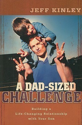 A Dad-Sized Challenge - Building a Life-Changing Relationship with Your Son(English, Paperback, Kinley Jeff)