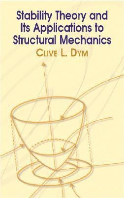 Stability Theory and it's Applications to Structural Mechanics First Thus Edition(English, Paperback, Dym Clive L.)