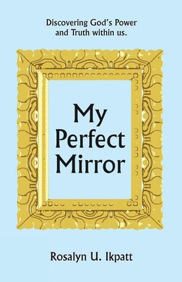 My Perfect Mirror(English, Paperback, Ikpatt Rosalyn U)