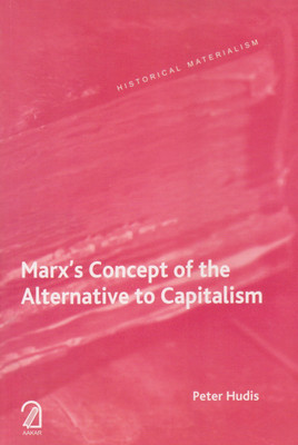 Marx's Concept of the Alternative to Capitalism(English, Paperback, Hudis Peter)