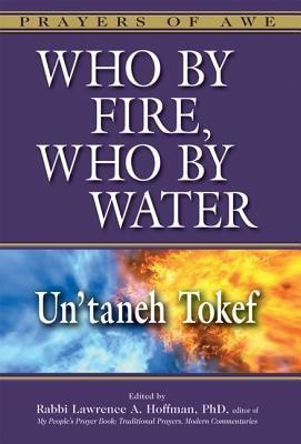 Who by Fire, Who by Water - Un'Taneh Tokef(English, Paperback, unknown)