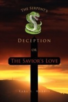 The Serpent's Deception or the Savior's Love(English, Paperback, Harris Earl L)