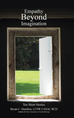 Empathy Beyond Imagination(English, Hardcover, Hazelton Lcsw Casac Bcd Bryan C)