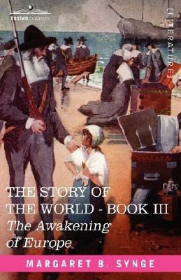 The Awakening of Europe, Book III of the Story of the World(English, Hardcover, Synge M B)