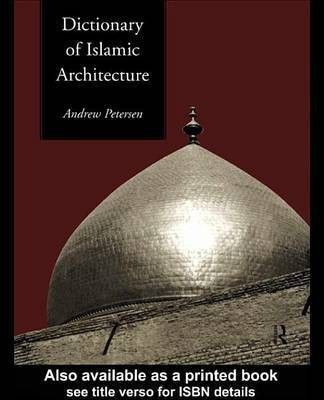 Dictionary of Islamic Architecture(English, Electronic book text, Petersen Andrew)
