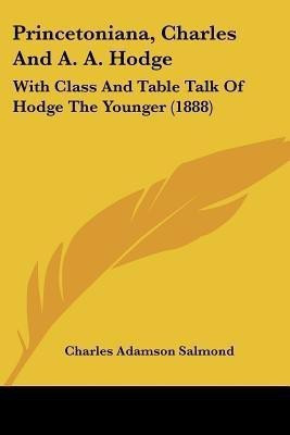 Princetoniana, Charles And A. A. Hodge(English, Paperback, Salmond Charles Adamson)
