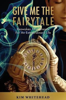 Give Me The Fairytale(English, Paperback, Whitehead Kim M.DIV., PH.D.)