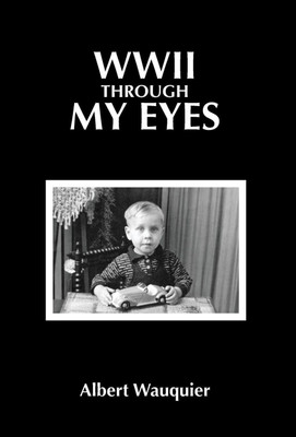 WWII through my Eyes(English, Hardcover, Wauquier Albert)