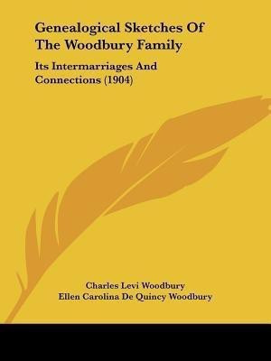 Genealogical Sketches Of The Woodbury Family(English, Paperback, Woodbury Charles Levi)