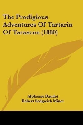 The Prodigious Adventures Of Tartarin Of Tarascon (1880)(English, Paperback, Daudet Alphonse)