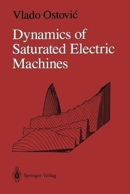 Dynamics of Saturated Electric Machines(English, Paperback, Ostovic Vlado)