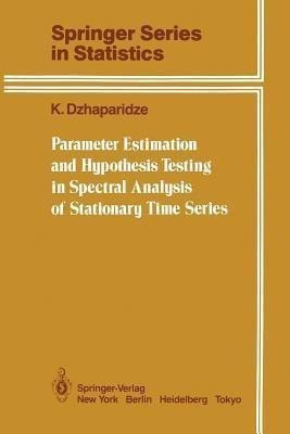 Parameter Estimation and Hypothesis Testing in Spectral Analysis of Stationary Time Series(English, Paperback, Dzhaparidze K.)