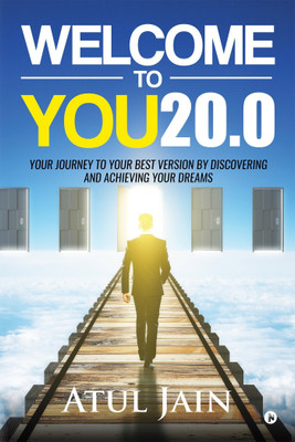 Welcome to You20.0  - Your Journey to Your Best Version by Discovering and Achieving Your Dreams(English, Paperback, Jain Atul)