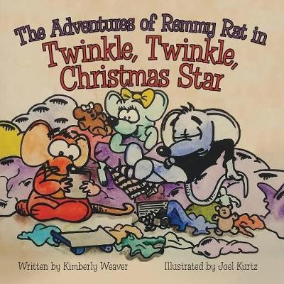 The Adventures of Remmy Rat in Twinkle, Twinkle, Christmas Star(English, Paperback, Weaver Kimberly)