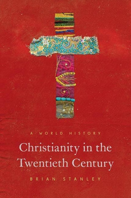 Christianity in the Twentieth Century(English, Hardcover, Stanley Brian)