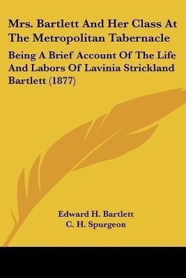 Mrs. Bartlett And Her Class At The Metropolitan Tabernacle(English, Paperback, Bartlett Edward H)