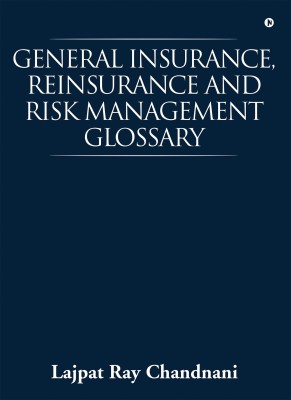 General Insurance, Reinsurance and Risk Management Glossary(English, Paperback, Chandnani Lajpat Ray)