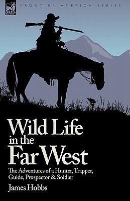 Wild Life in the Far West(English, Hardcover, Hobbs James)