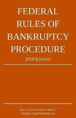 Federal Rules of Bankruptcy Procedure; 2018 Edition(English, Paperback, Michigan Legal Publishing Ltd)