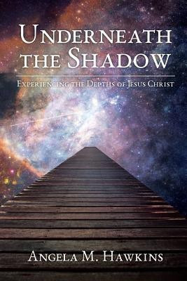 Underneath the Shadow(English, Paperback, Hawkins Angela M)