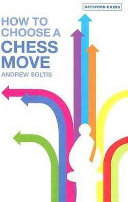 How to Choose a Chess Move(English, Paperback, Soltis Andrew)