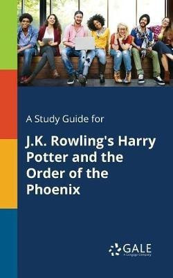 A Study Guide for J.K. Rowling's Harry Potter and the Order of the Phoenix(English, Paperback, Gale Cengage Learning)