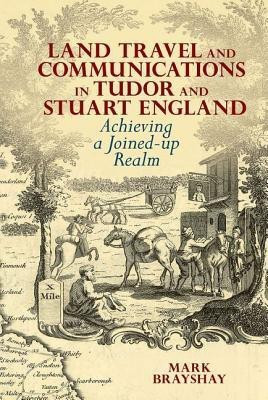 Land Travel and Communications in Tudor and Stuart England(English, Hardcover, Brayshay Mark)