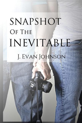 Snapshot of the Inevitable(English, Paperback, Johnson J Evan)