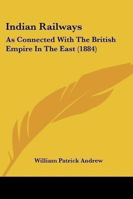 Indian Railways(English, Paperback, Andrew William Patrick Sir)