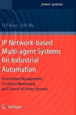 IP Network-based Multi-agent Systems for Industrial Automation(English, Hardcover, Buse David P.)